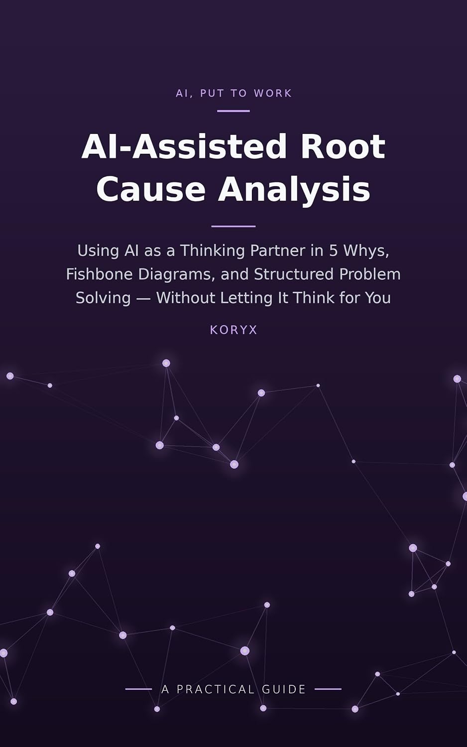 AI-Assisted Root Cause Analysis: Using AI as a Thinking Partner in 5 Whys, Fishbone Diagrams, and Structured Problem Solving — Without Letting It Think... for Quality Professionals) (English Edition) baixar o livro de graça