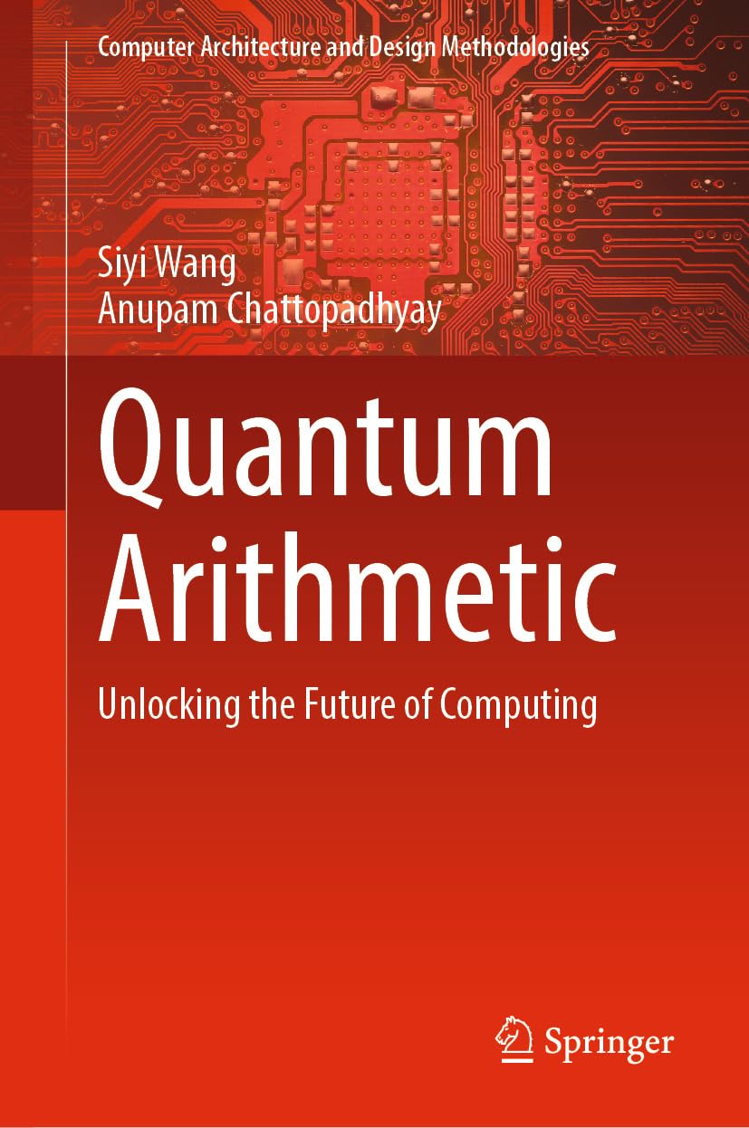 Quantum Arithmetic: Unlocking the Future of Computing (Computer Architecture and Design Methodologies) (English Edition) baixar o livro de graça