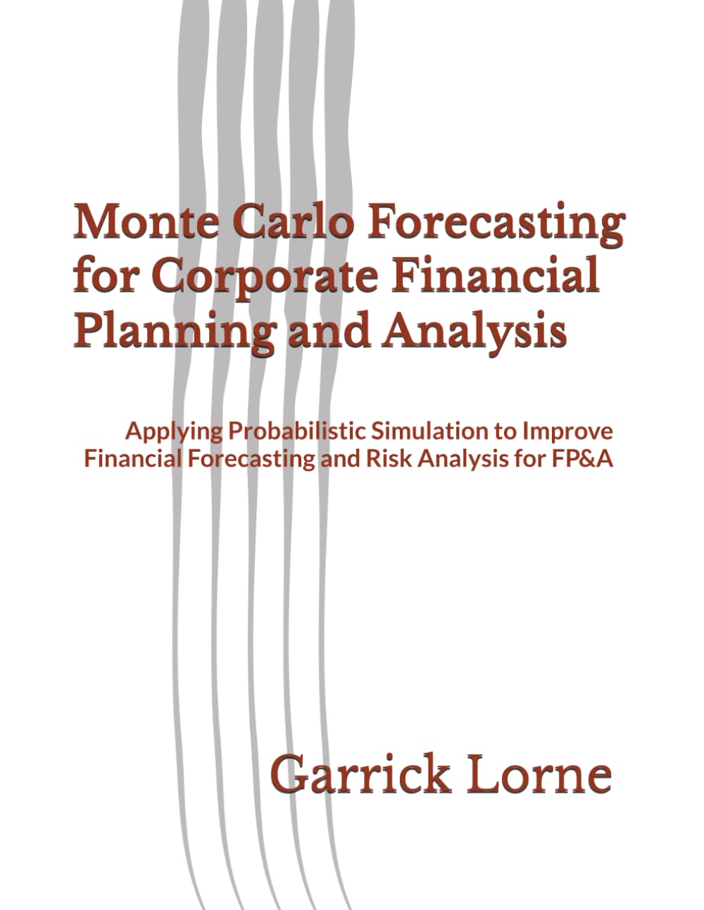 capítulo por capítulo baixar Monte Carlo Forecasting for Corporate Financial Planning and Analysis: Applying Probabilistic Simulation to Improve Financial Forecasting and Risk Analysis for FP&A