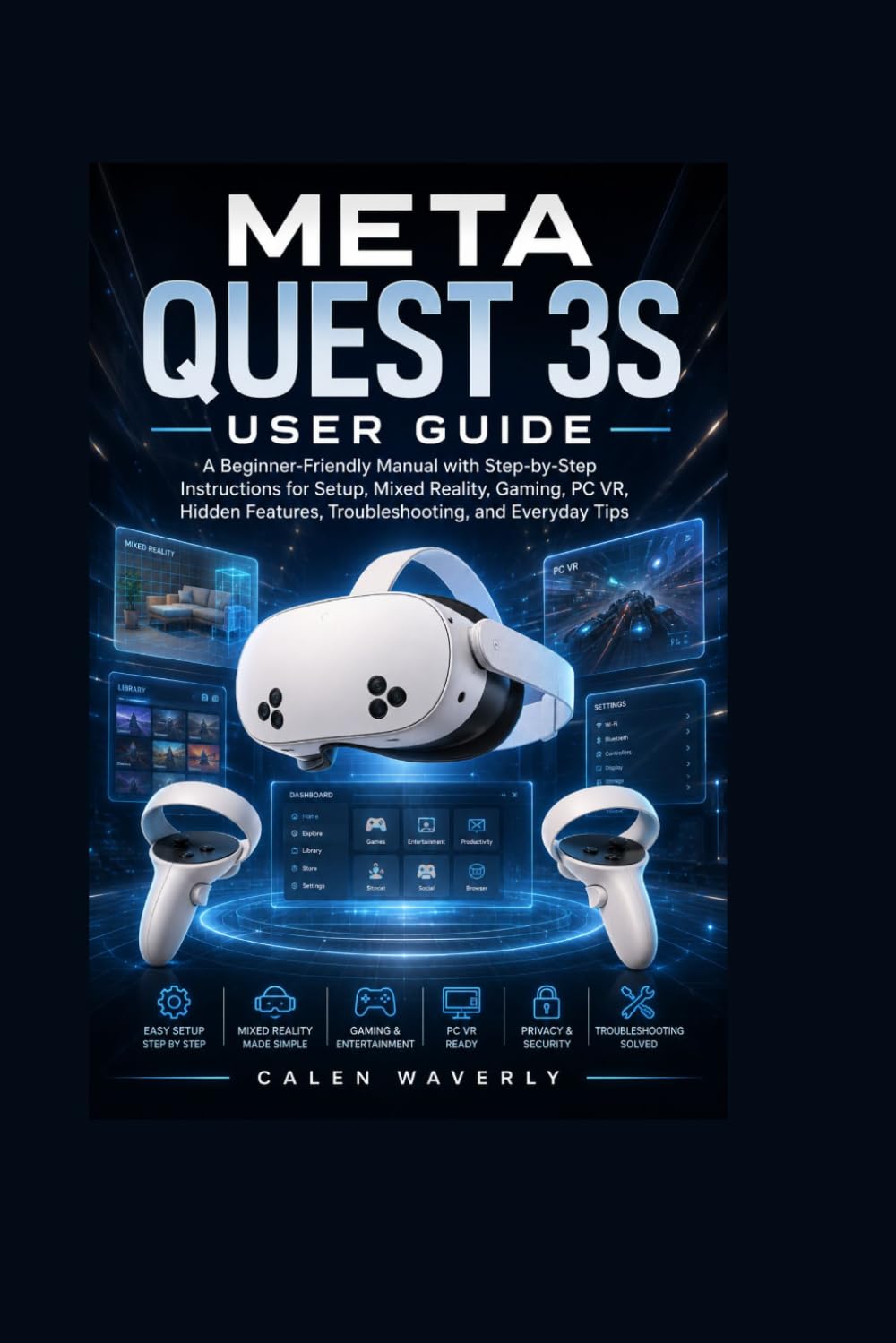 capítulo por capítulo baixar Meta Quest 3S User Guide: A Beginner-Friendly Manual with Step-by-Step Instructions for Setup, Mixed Reality, Gaming, PC VR, Hidden Features, Troubleshooting, and Everyday Tips