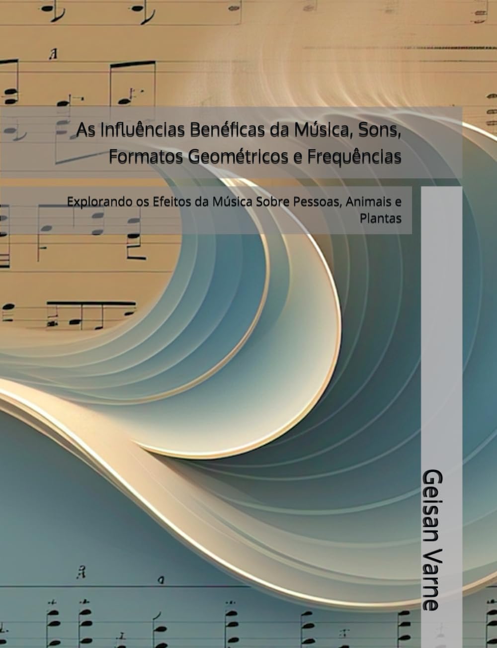 capítulo por capítulo baixar As Influências Benéficas da Música, Sons, Formatos Geométricos e Frequências: Explorando os Efeitos da Música Sobre Pessoas, Animais e Plantas (Portuguese Edition)