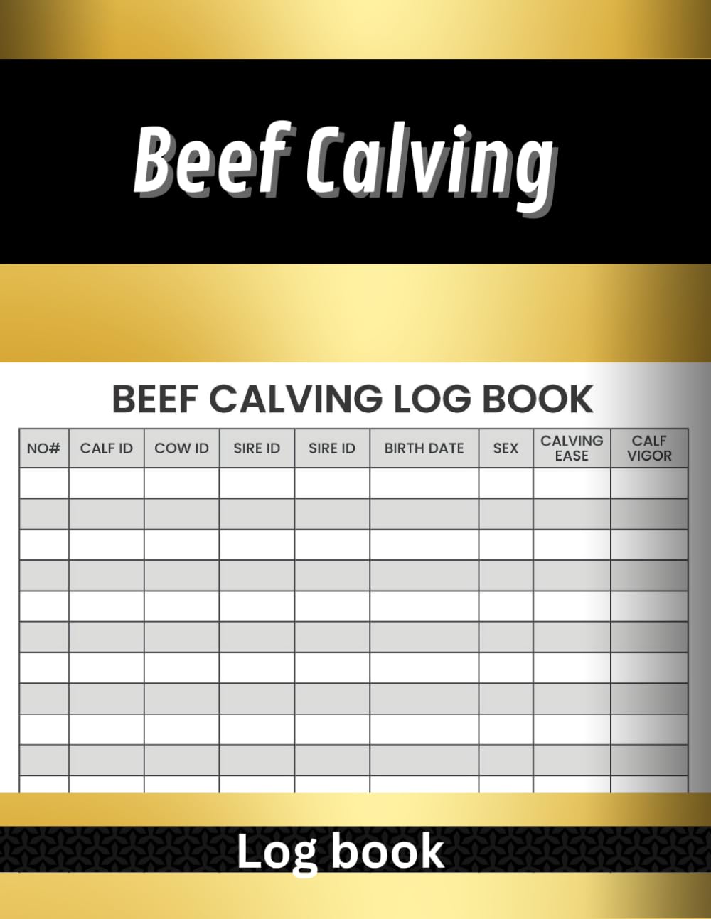 Beef Calving Log book: Tracking Births, Health, and Growth for a Thriving Herd
