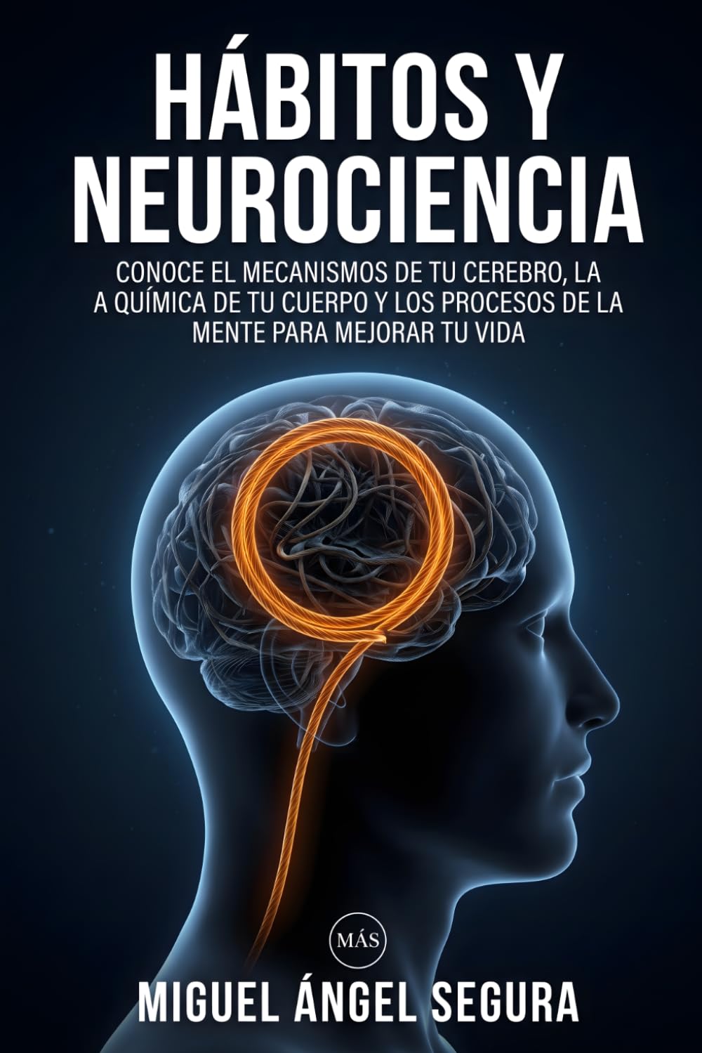 ler totalmente Hábitos y Neurociencia: Conoce el mecanismo de tu cerebro, la química de tu cuerpo y los procesos de la mente para mejorar tu vida
