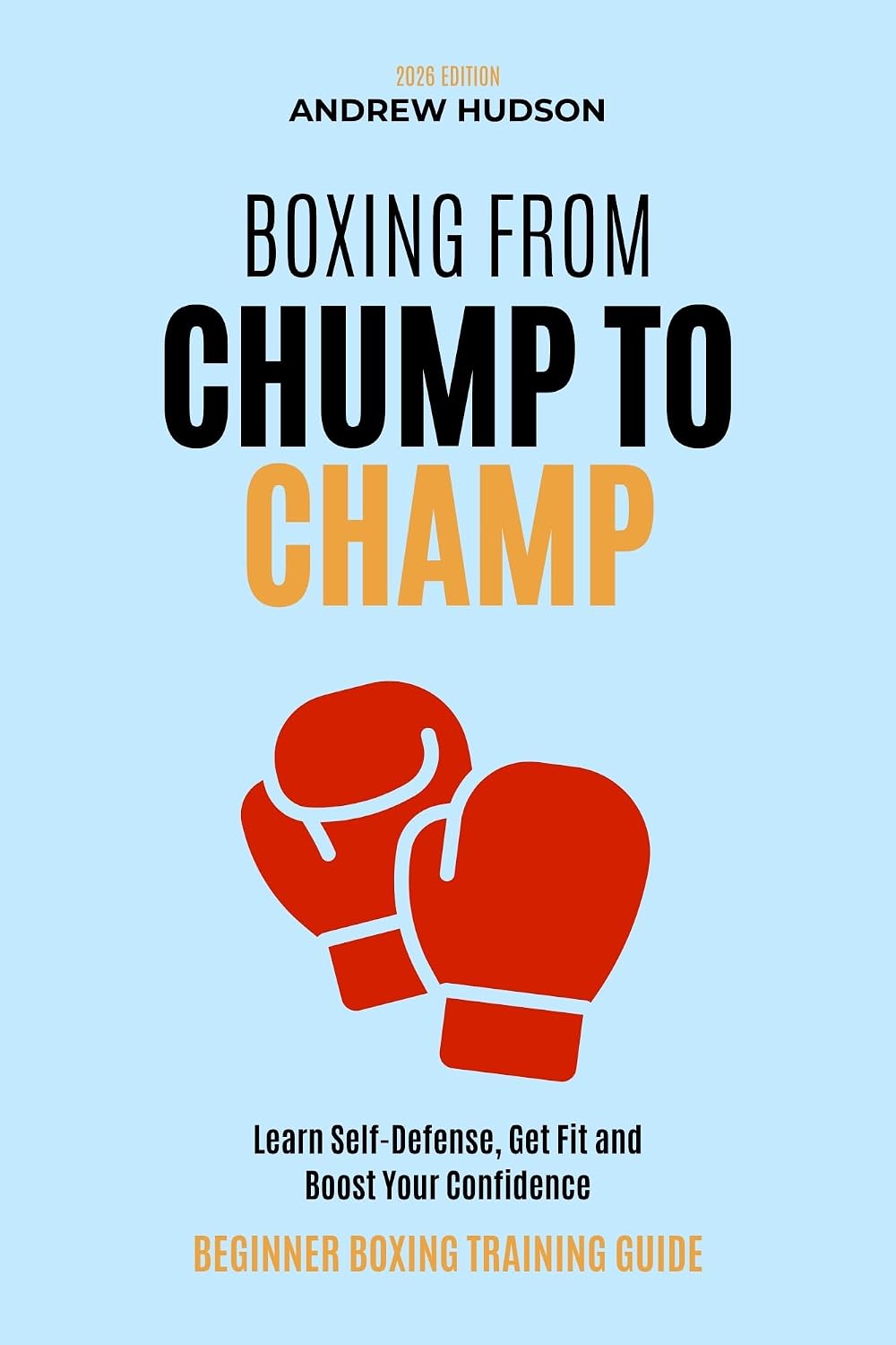 Boxing From Chump to Champ: A Beginners Guide to Boxing Training. Learn Self-Defense, Get Fit and Boost Your Confidence (The Chump to Champ Collection Book 1) (English Edition) baixar o livro de graça