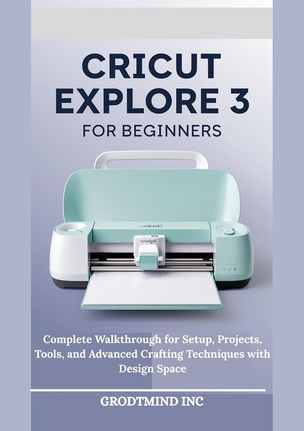 Cricut Explore 3 for Beginners: Complete Walkthrough for Setup, Projects, Tools, and Advanced Crafting Techniques with Design Space (Cricut Explore Learning Series Book 2) (English Edition) baixar o livro de graça