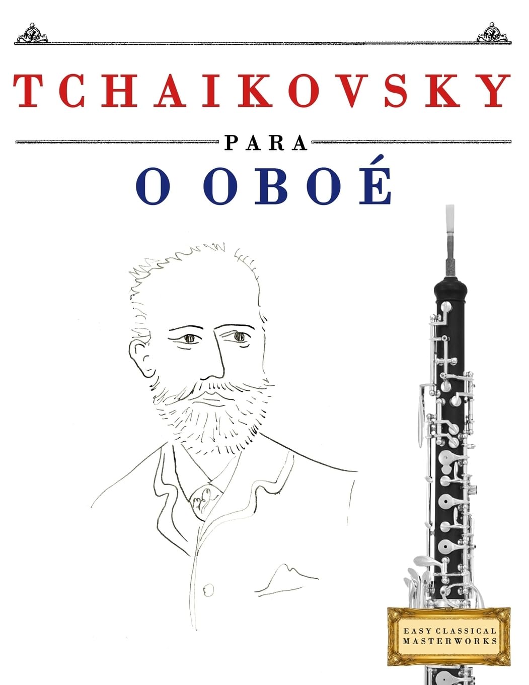 ler totalmente Tchaikovsky para o Oboé: 10 peças fáciles para o Oboé livro para principiantes