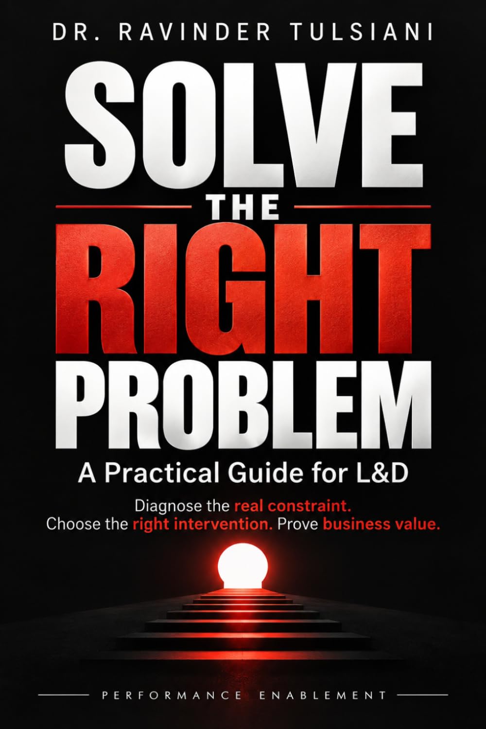 SOLVE THE RIGHT PROBLEM: A Practical Guide for L&D baixar livro de graça