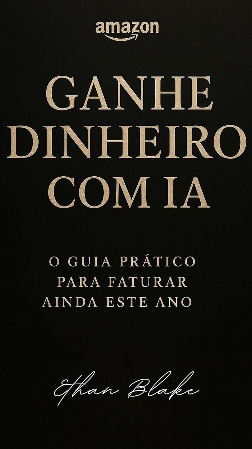 GANHE DINHEIRO COM IA: O GUIA PRÁTICO PARA FATURAR AINDA ESTE ANO baixar livro de graça