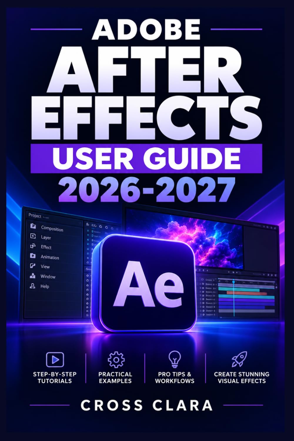 Adobe After Effects User Guide 2026-2027: Practical Motion Graphics, Animation, Compositing, Keyframing, Expressions, Rendering, and Visual Design Workflows for Beginners and Professionals baixar livro de graça