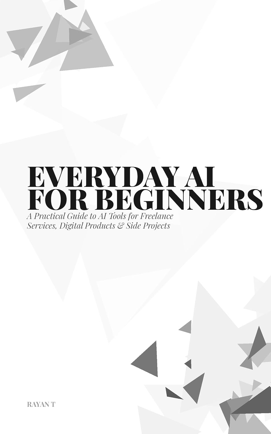 ler totalmente Everyday AI for Beginners: A Practical Guide to Using AI Tools for Freelance Services, Digital Products, and Online Side Projects in 2026 (English Edition)