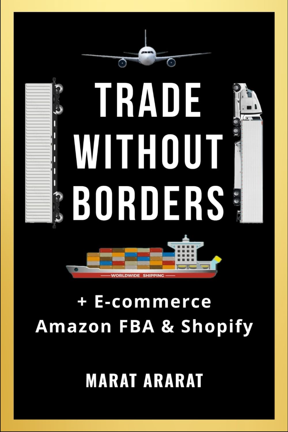 TRADE WITHOUT BORDERS + E-commerce (Amazon FBA & Shopify): Find Products, Suppliers & Build a Profitable eCom Business baixar o livro de graça