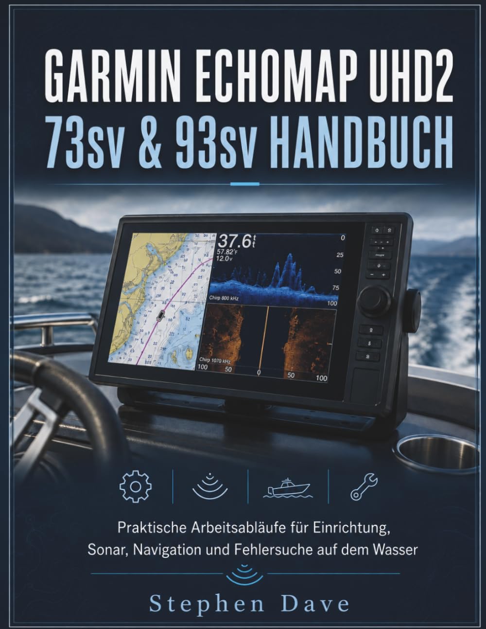 GARMIN ECHOMAP UHD2 73sv & 93sv HANDBUCH: Praktische Arbeitsabläufe für Einrichtung, Sonar, Navigation und Fehlersuche auf dem Wasser baixar o livro de graça