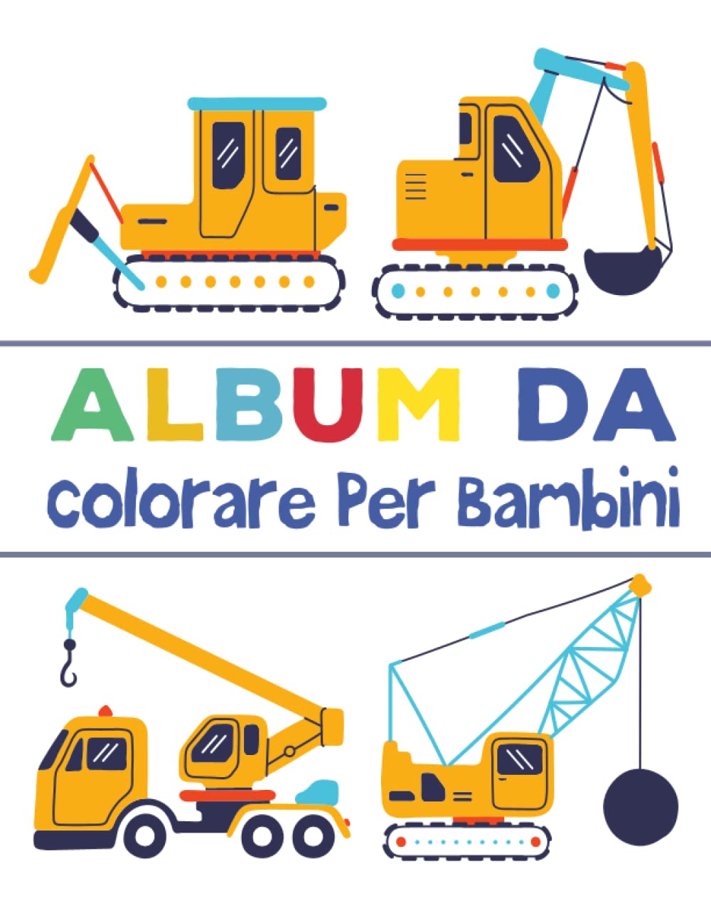ler totalmente Album da colorare per bambini Ruspe, Camion e Veicoli da Lavoro: Più di 40 pagine con bellissime Ruspe, Trattori, Camion, cantiere - idea regalo per bambini (Italian Edition)
