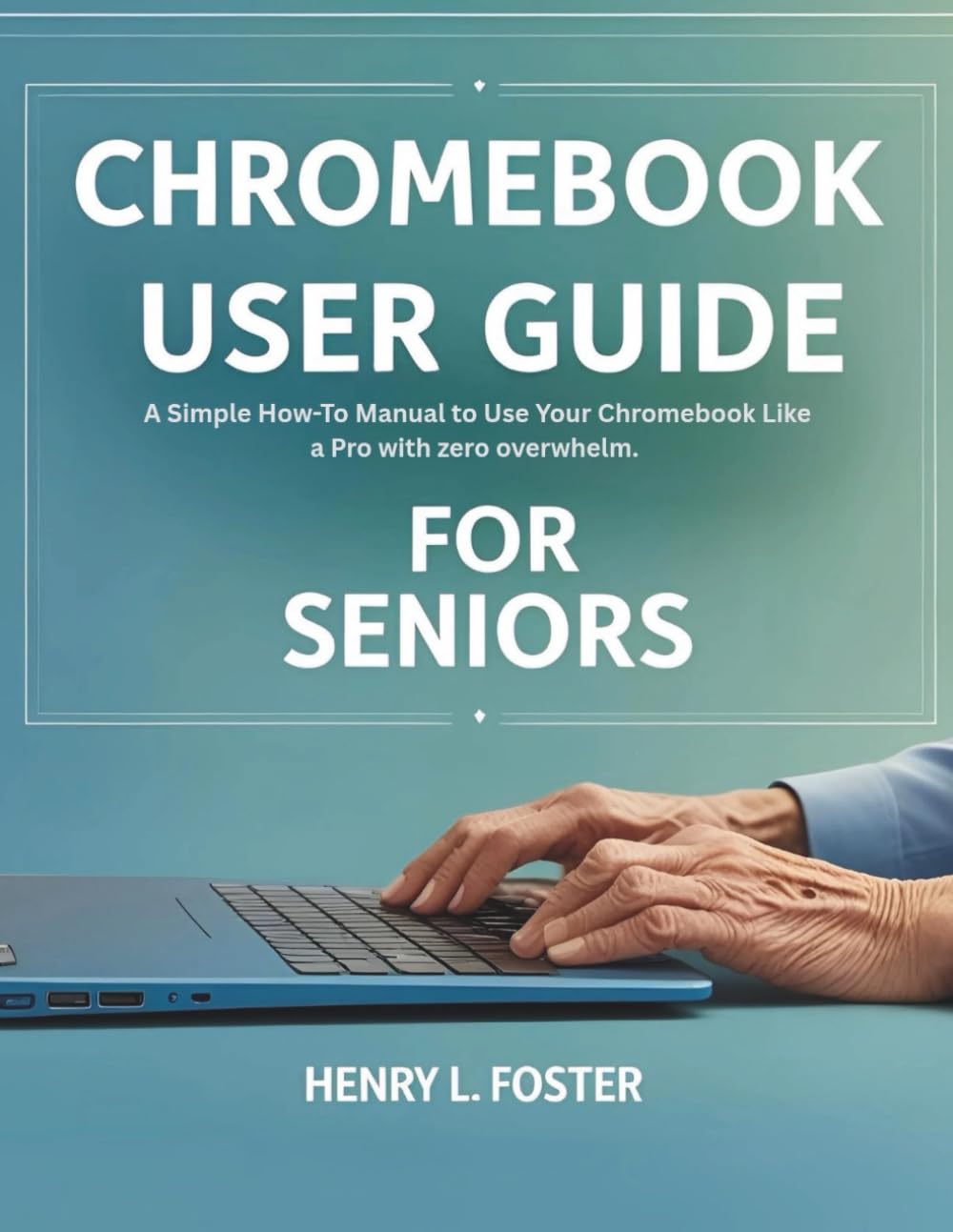 ler totalmente CHROMEBOOK USER GUIDE FOR SENIORS: A Simple How-To Manual to Use Your Chromebook Like a Pro with zero overwhelm.