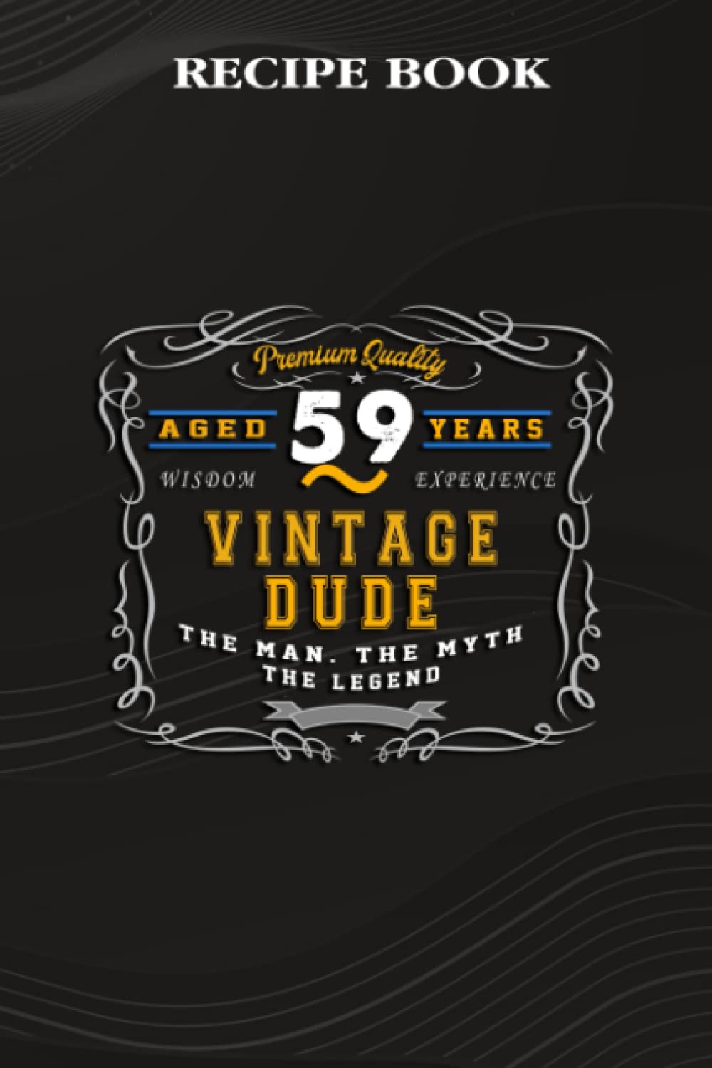 capítulo por capítulo baixar Recipe Book:Vintage Dude The Man Myth Legend 59 Yrs 59th Birthday: Gifts for Sister: A Beautiful & Modern Keepsake Recipe Notebook & Organizer to... Blank Recipe Book & Cookbook,Birthday Gifts