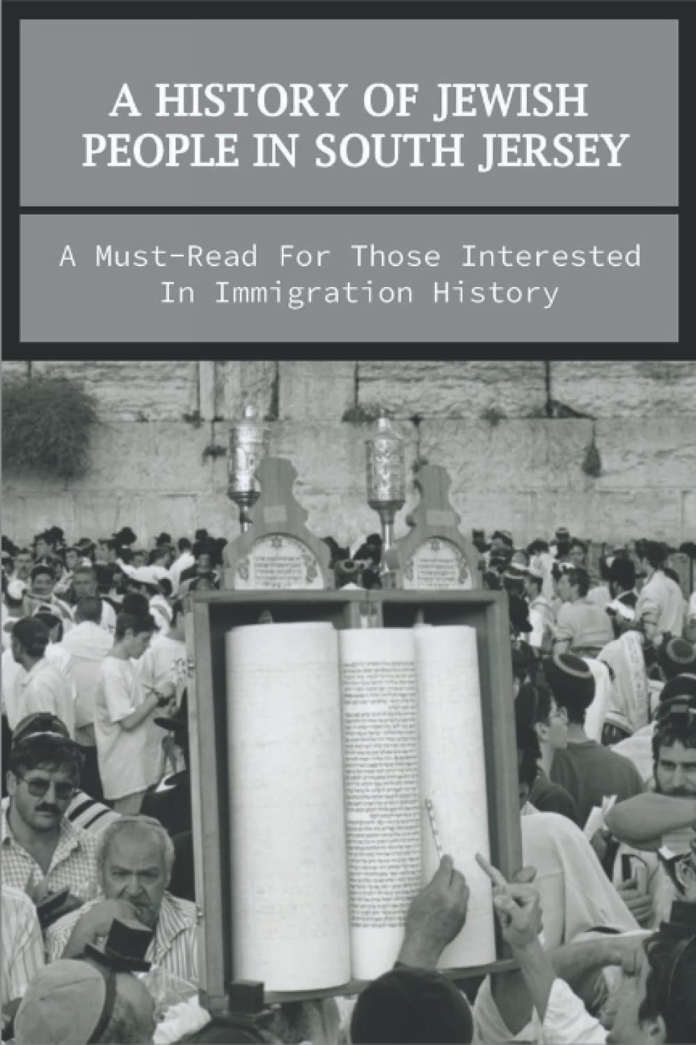 A History Of Jewish People In South Jersey: A Must-Read For Those Interested In Immigration History baixar livro de graça