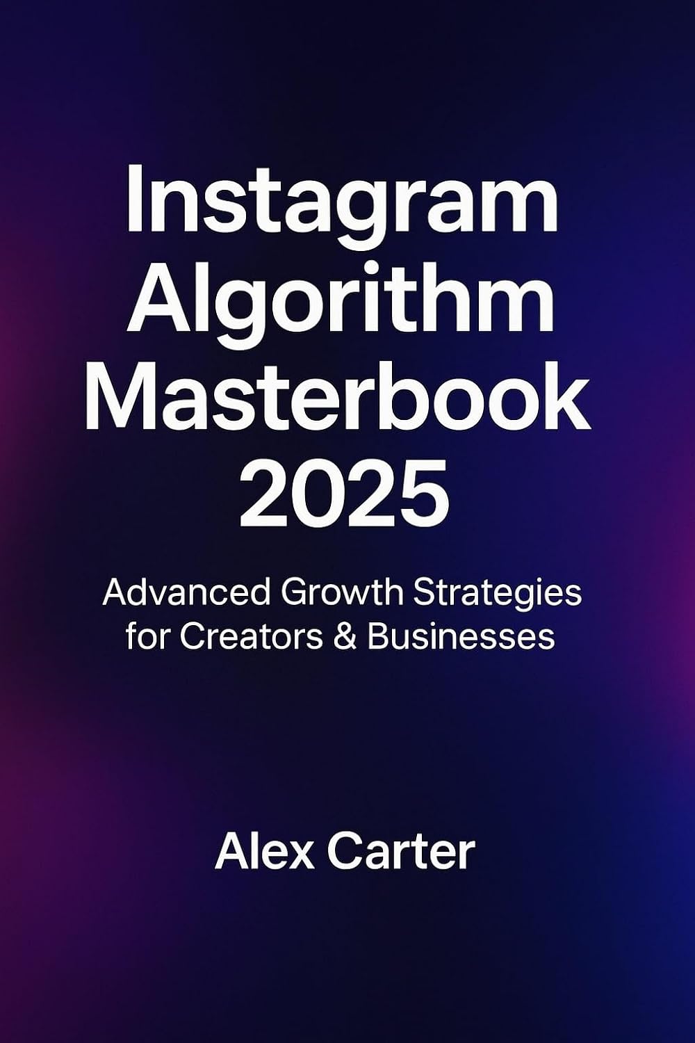 capítulo por capítulo baixar The Instagram Algorithm Masterbook (2025): Underground Insights & Expert-Level Strategies (English Edition)