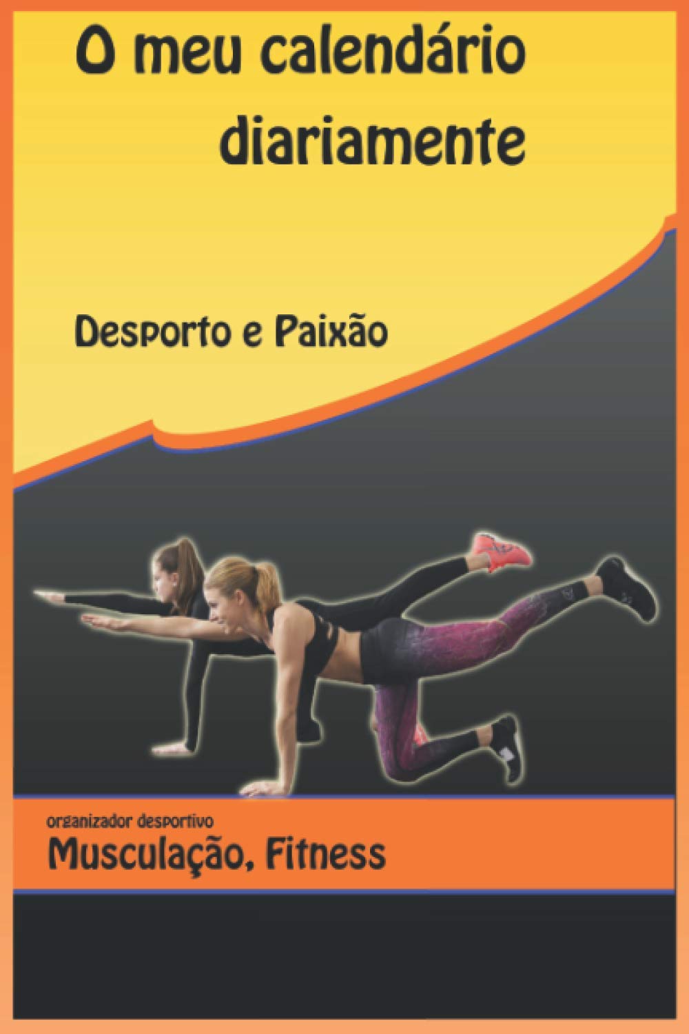 A minha agenda diária de musculação e fitness.: Como organiza a sua vida diária para atingir os seus objectivos privados, desportivos e profissionais? (Portuguese Edition) baixar o livro de graça