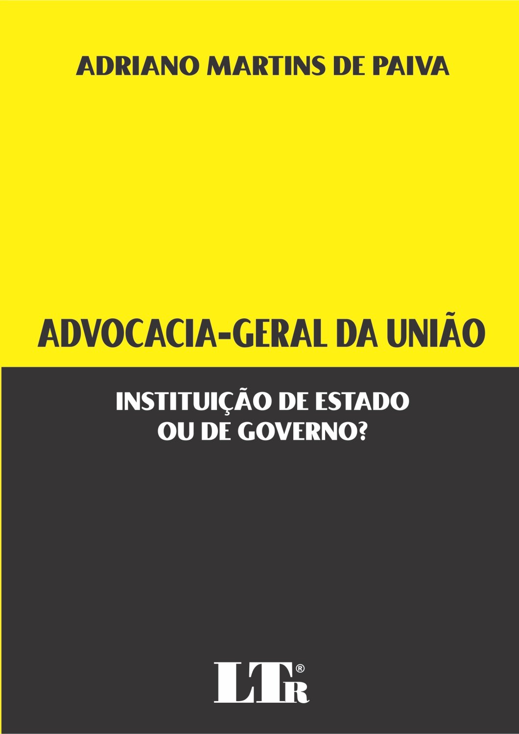 Advocacia-Geral Da União: Instituição De Estado Ou De Governo? baixar livro de graça