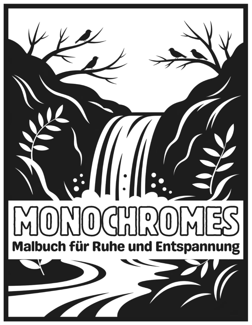 Monochromes Malbuch für Ruhe und Entspannung: Anti-Stress Ausmalbuch für Erwachsene | Monochrome Naturmotive, Blumen, Tiere und Naturszenen zur... Monochromes Malbuch) (German Edition) baixar o livro de graça