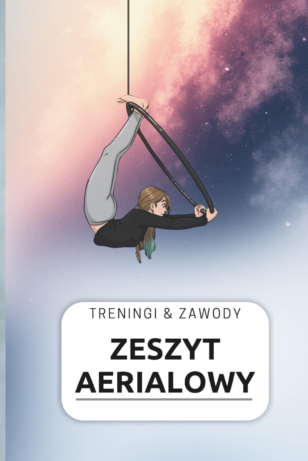 Zeszyt aerialowy - treningi i zawody AERIAL HOOP: Sportowy pamiętnik treningów i zawodów dla aerialistki format 6x9 cali baixar o livro de graça