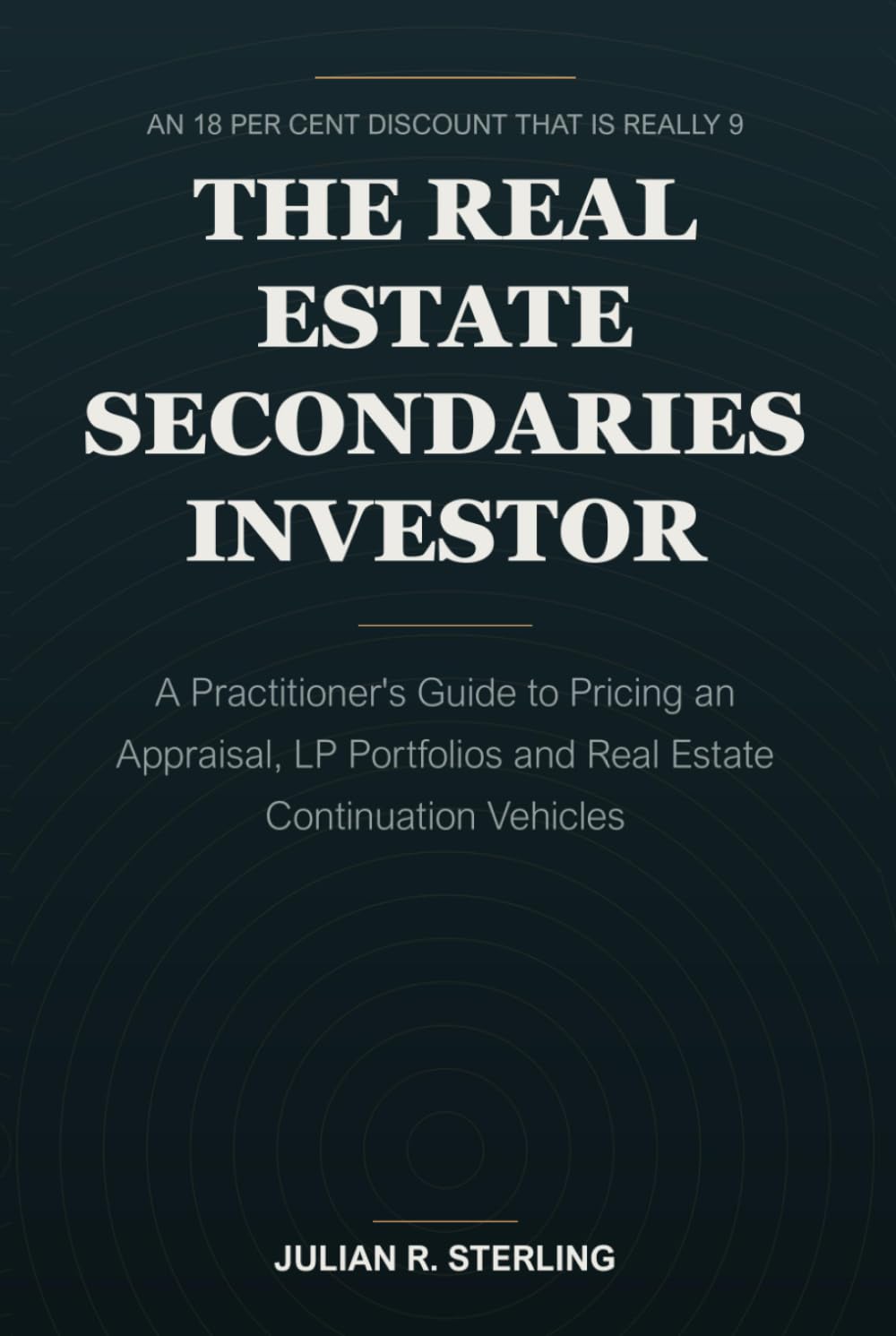 ler totalmente The Real Estate Secondaries Investor: A Practitioner's Guide to Pricing an Appraisal, LP Portfolios and Real Estate Continuation Vehicles (The Private Markets Career Guides)