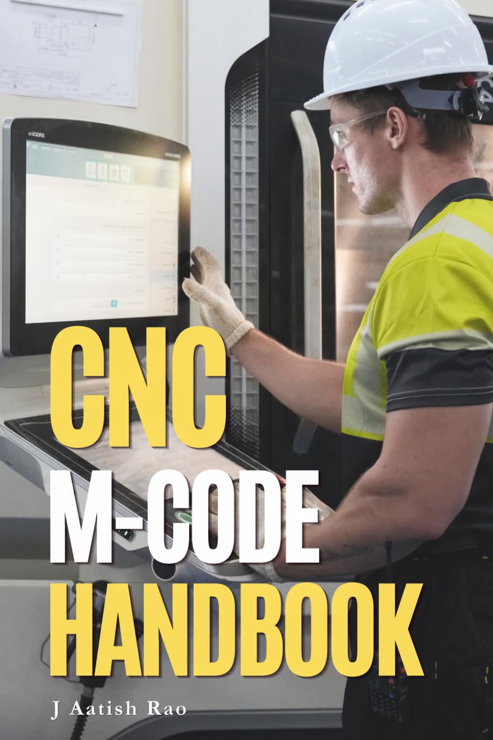 CNC M-Code Handbook: A Practical Reference for CNC Milling, Turning, Machine Functions, Applications, Complete Programs and Controller Variations