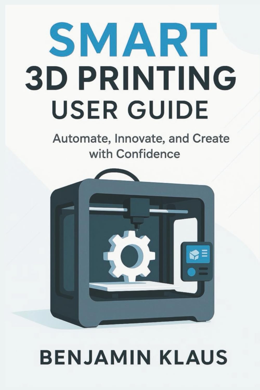 capítulo por capítulo baixar Smart 3D Printing User Guide: Automate, Innovate, and Create with Confidence