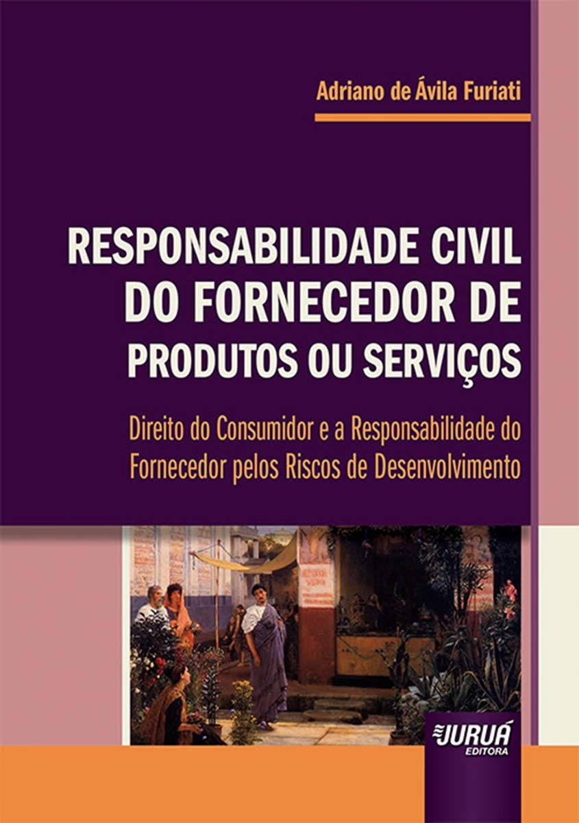 Responsabilidade Civil do Fornecedor de Produtos ou Serviços: Direito do Consumidor e a Responsabilidade do Fornecedor pelos Riscos de Desenvolvimento