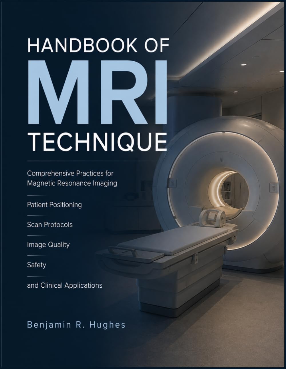 capítulo por capítulo baixar HANDBOOK OF MRI TECHNIQUE: Comprehensive Practices for Magnetic Resonance Imaging, Patient Positioning, Scan Protocols, Image Quality, Safety, and Clinical Applications