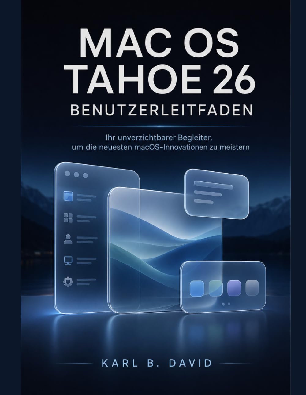 Mac OS TAHOE 26 BENUTZERLEITFADEN: Ihr unverzichtbarer Begleiter, um die neuesten macOS-Innovationen zu meistern (German Edition) baixar o livro de graça