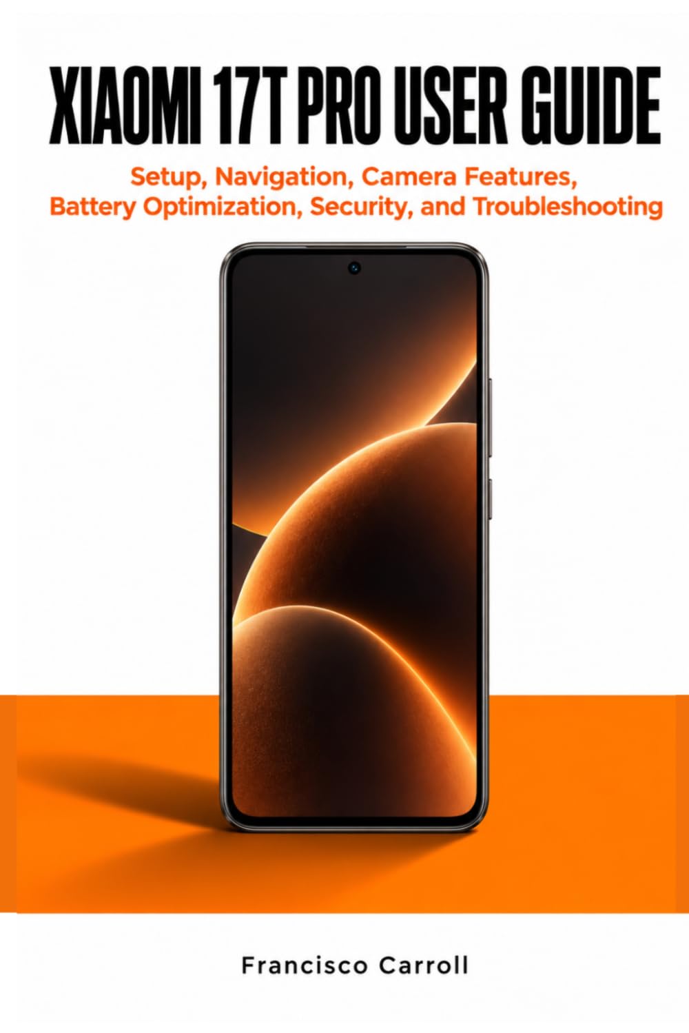 Xiaomi 17t Pro User Guide: Setup, Navigation, Camera Features, Battery Optimization, Security, and Troubleshooting baixar livro de graça