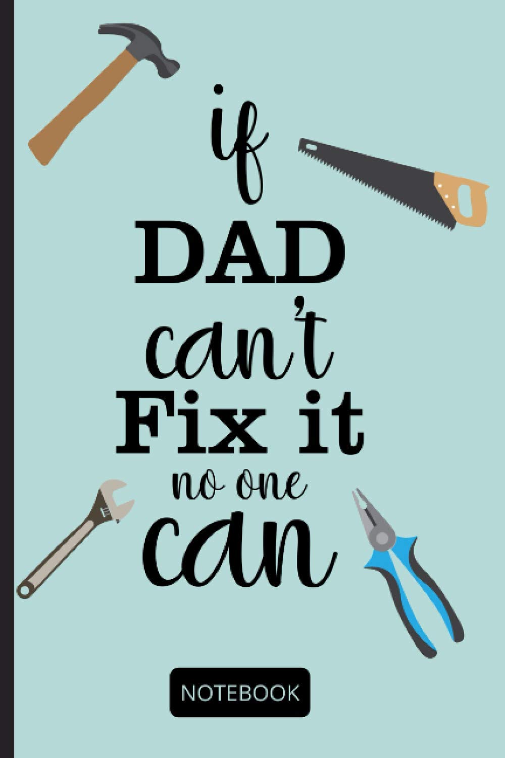 If Dad Can't Fix It No One Can: Tools Notebook - 120 lined pages (6" x 9") ideal gift for DIY fanatics and can be used for office or general use baixar o livro de graça