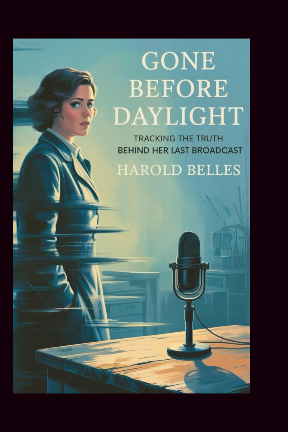 capítulo por capítulo baixar Gone Before Daylight: Tracking the Truth Behind Her Last Broadcast