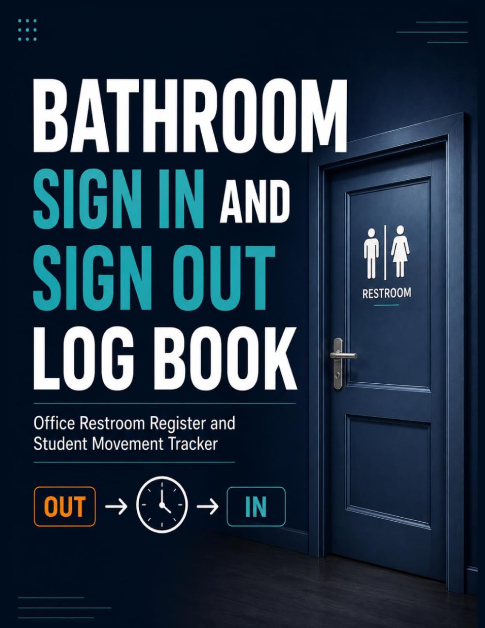ler totalmente Bathroom Sign In and Sign Out Log Book: Office Restroom Register and Student Movement Tracker: Simple Check-In and Check-Out Record Book for Monitoring Facility Usage