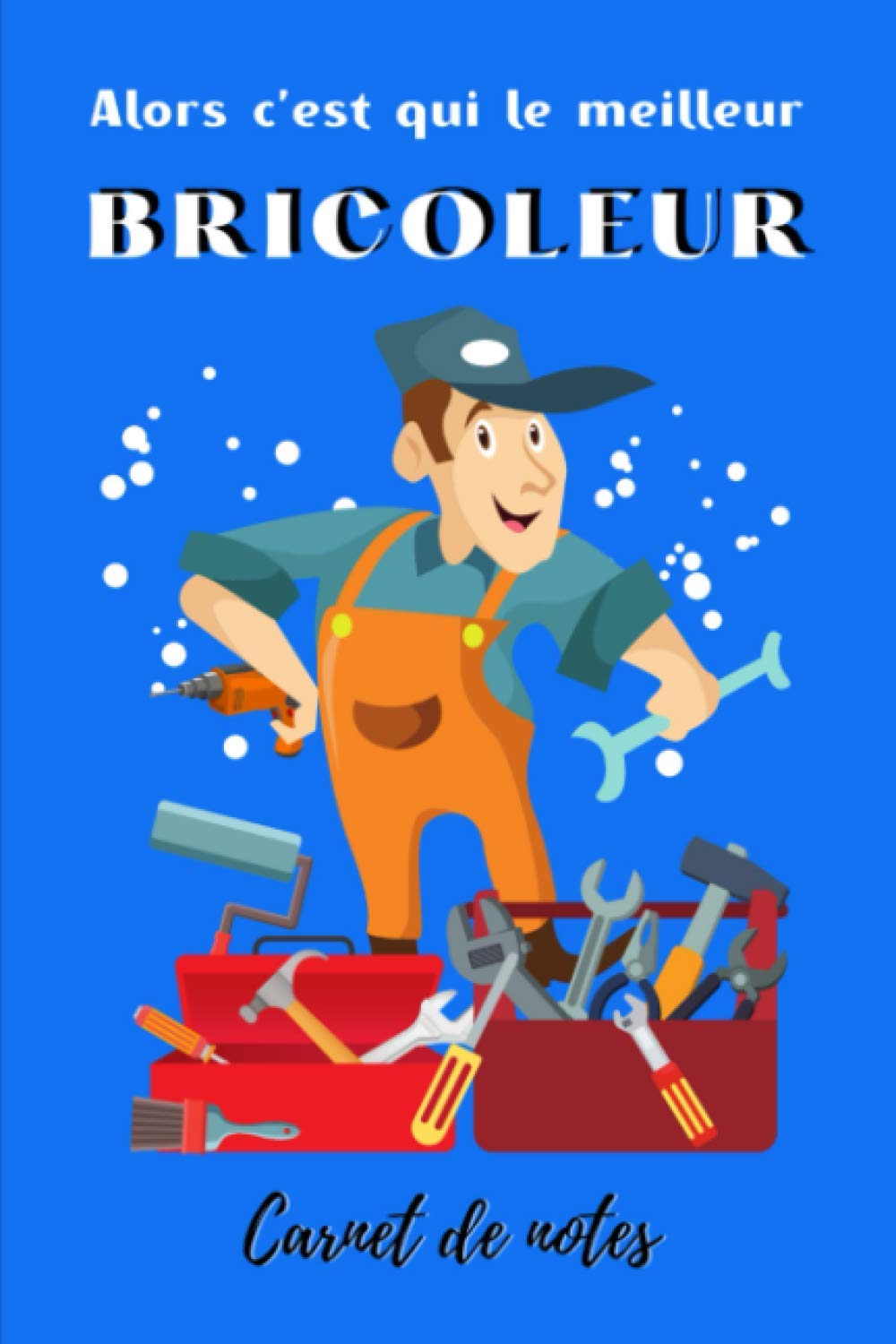 capítulo por capítulo baixar Alors c'est qui le meilleur bricoleur Carnet de notes: Carnet de notes bricoleur | Cadeau pour un fan de bricolage | Cahier ligné de 120 pages (French Edition)