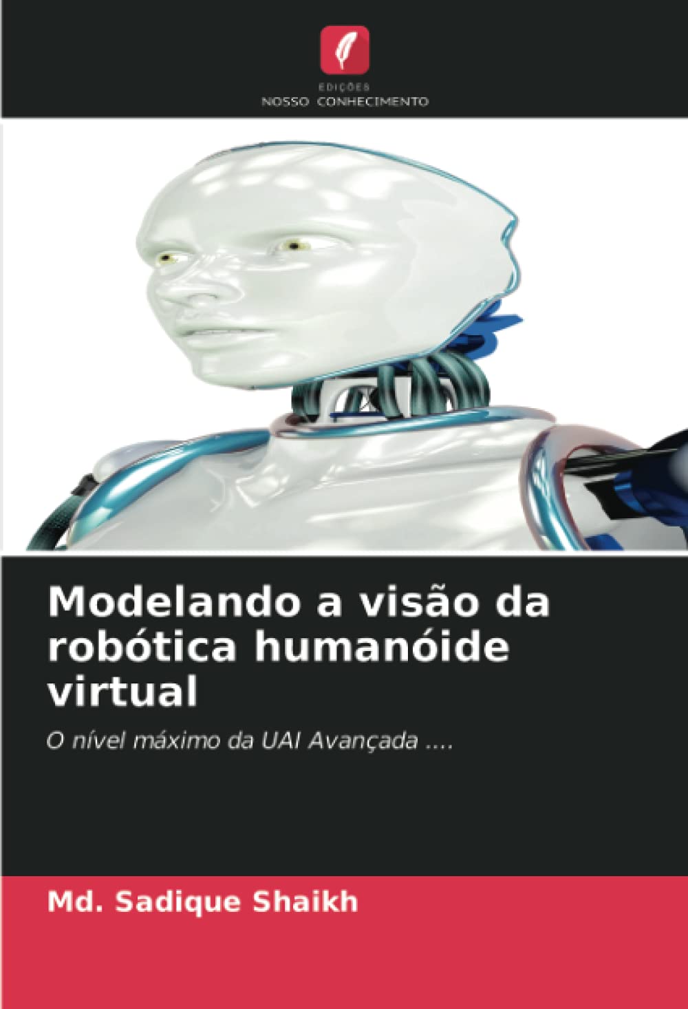 Modelando a visão da robótica humanóide virtual: O nível máximo da UAI Avançada.... baixar o livro de graça