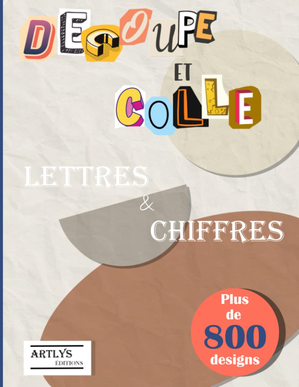 ler totalmente Découpe et colle - Lettres et chiffres: Carnet de découpage pour collage spécial lettres et chiffres, plus de 800 designs de toutes sortes. (French Edition)