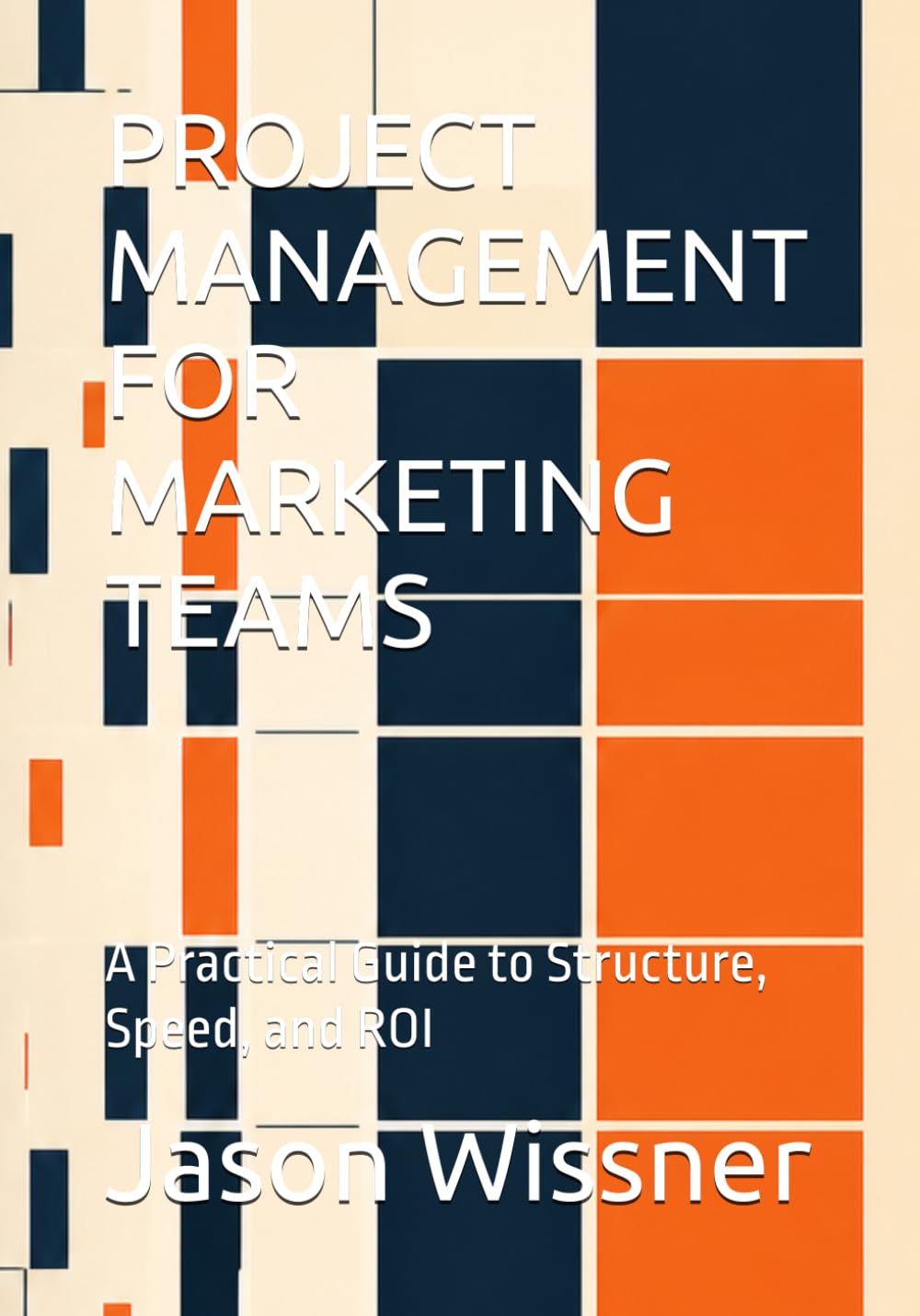Project Management for Marketing Teams: A Practical Guide to Structure, Speed, and ROI baixar o livro de graça