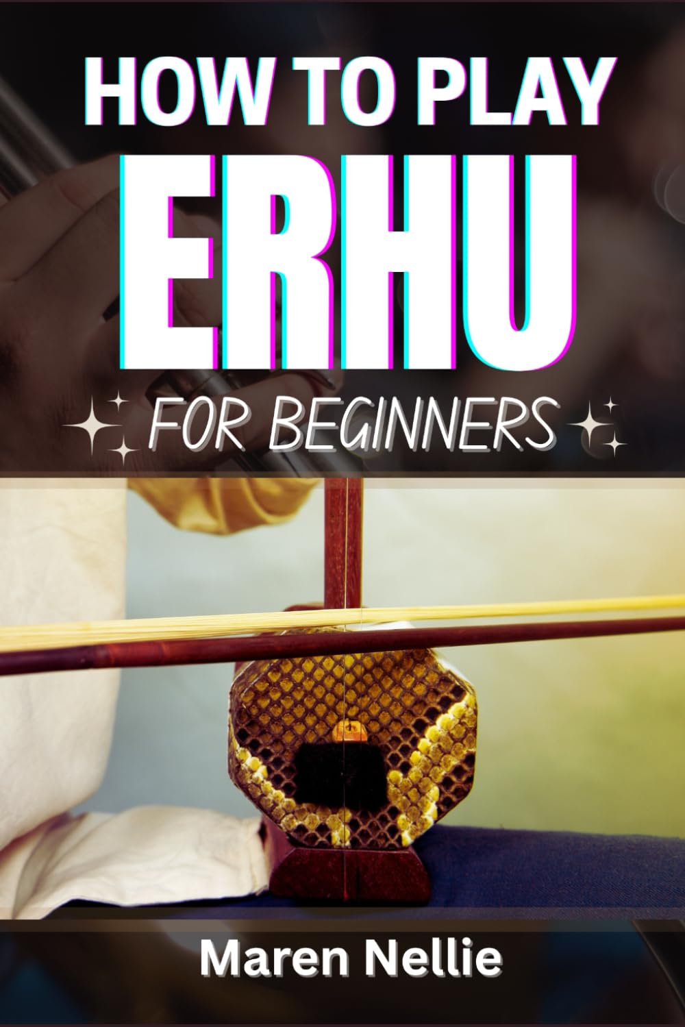 ler totalmente HOW TO PLAY ERHU FOR BEGINNERS: Discover The Joy Of Playing Traditional Chinese Instrument With Practical Tips, Exercises, And Expert Guidance From Scratch