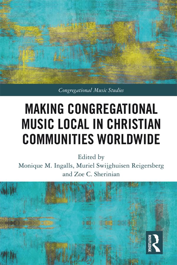 Making Congregational Music Local in Christian Communities Worldwide (Congregational Music Studies Series) (English Edition) baixar o livro de graça