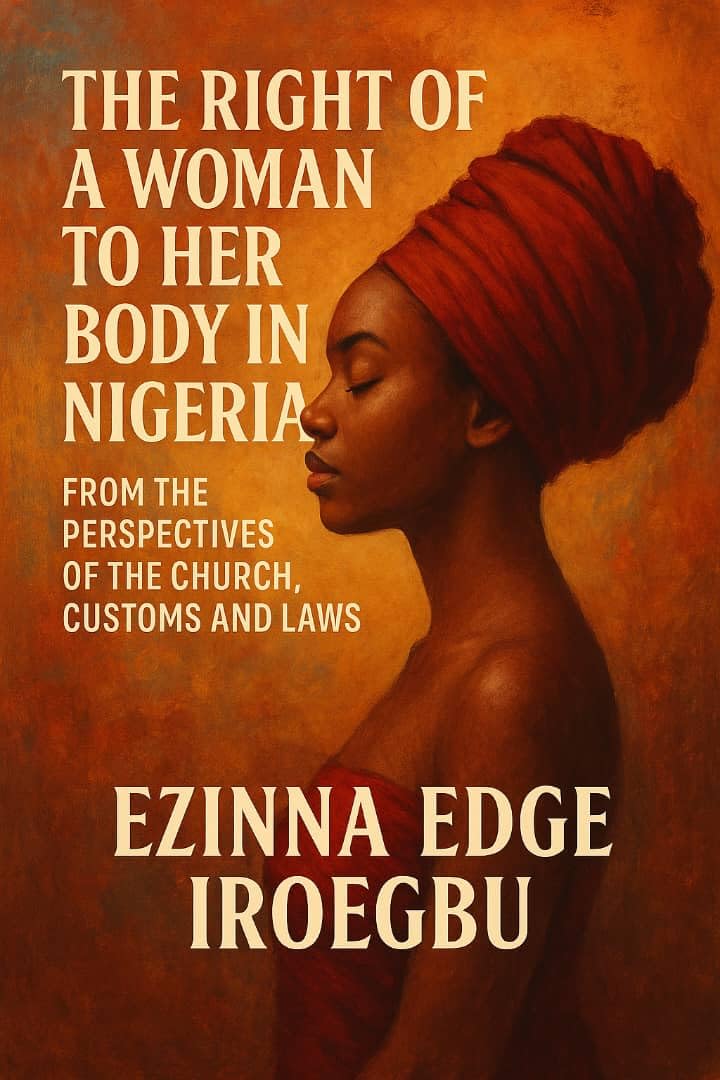 ler totalmente THE RIGHT OF A WOMAN TO HER BODY IN NIGERIA: FROM THE PERSPECTIVES OF THE CHURCH, CUSTOMS AND LAWS (English Edition)