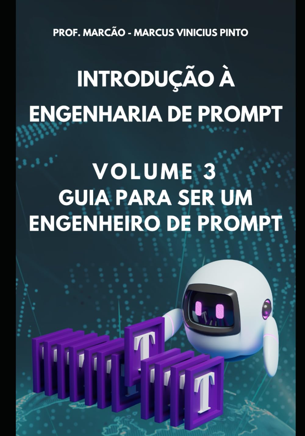 INTRODUÇÃO À ENGENHARIA DE PROMPT - VOLUME 3 - GUIA PARA SER UM ENGENHEIRO DE PROMPT (Portuguese Edition) baixar o livro de graça