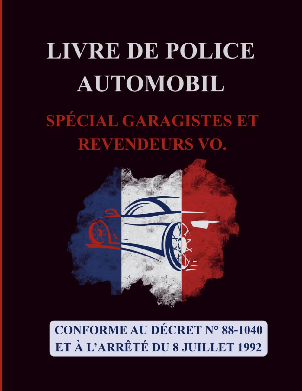 Livre de police automobile - Spécial garagistes et revendeurs VO.: Cahier d'Enregistrement des Véhicules,registre des objets mobiliers conforme au décret n° 88‑1040. (French Edition) baixar livro de graça