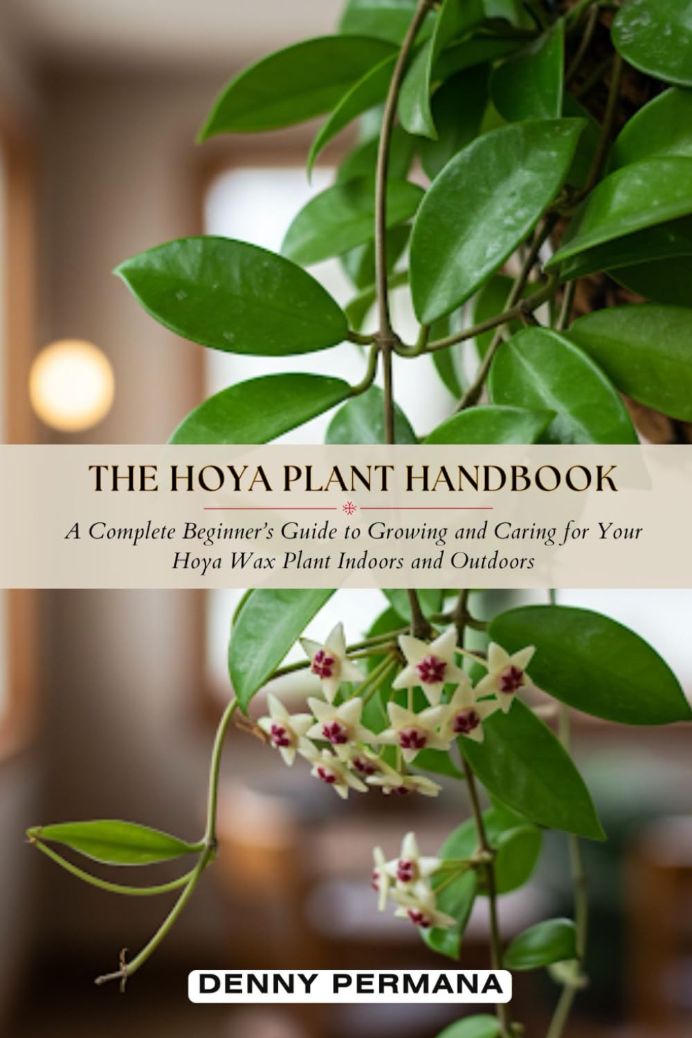 The Hoya Plant Handbook: A Complete Beginner’s Guide to Growing and Caring for Your Hoya Wax Plant Indoors and Outdoors baixar o livro de graça