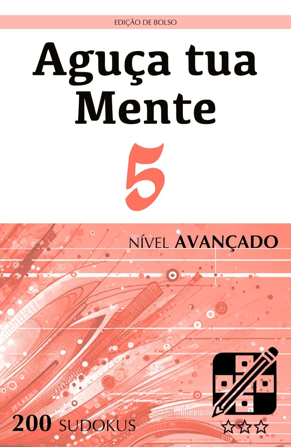 Aguça tua Mente - Edição de Bolso - Nível Avançado - 5: Quebra-cabeças para adultos (200 Sudokus) (Portuguese Edition) baixar o livro de graça