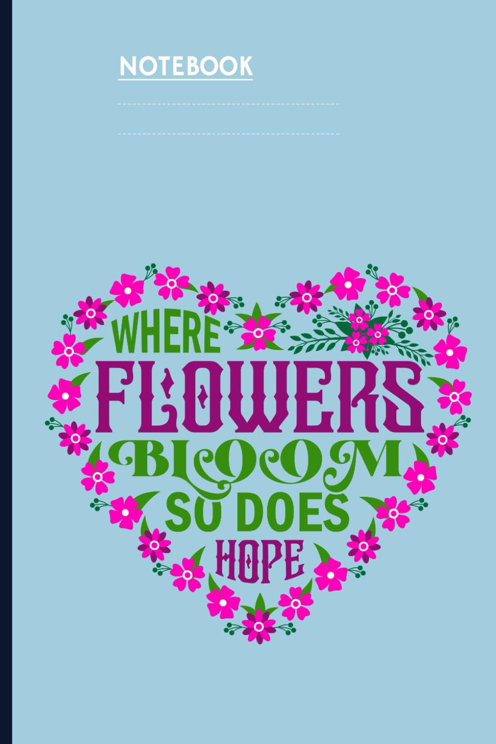 ler totalmente Where Flowers Bloom So Does Hope with Pink Floral Heart Design on Light Blue Cover: A Blooming Gift for Dreamers and Flower Lovers