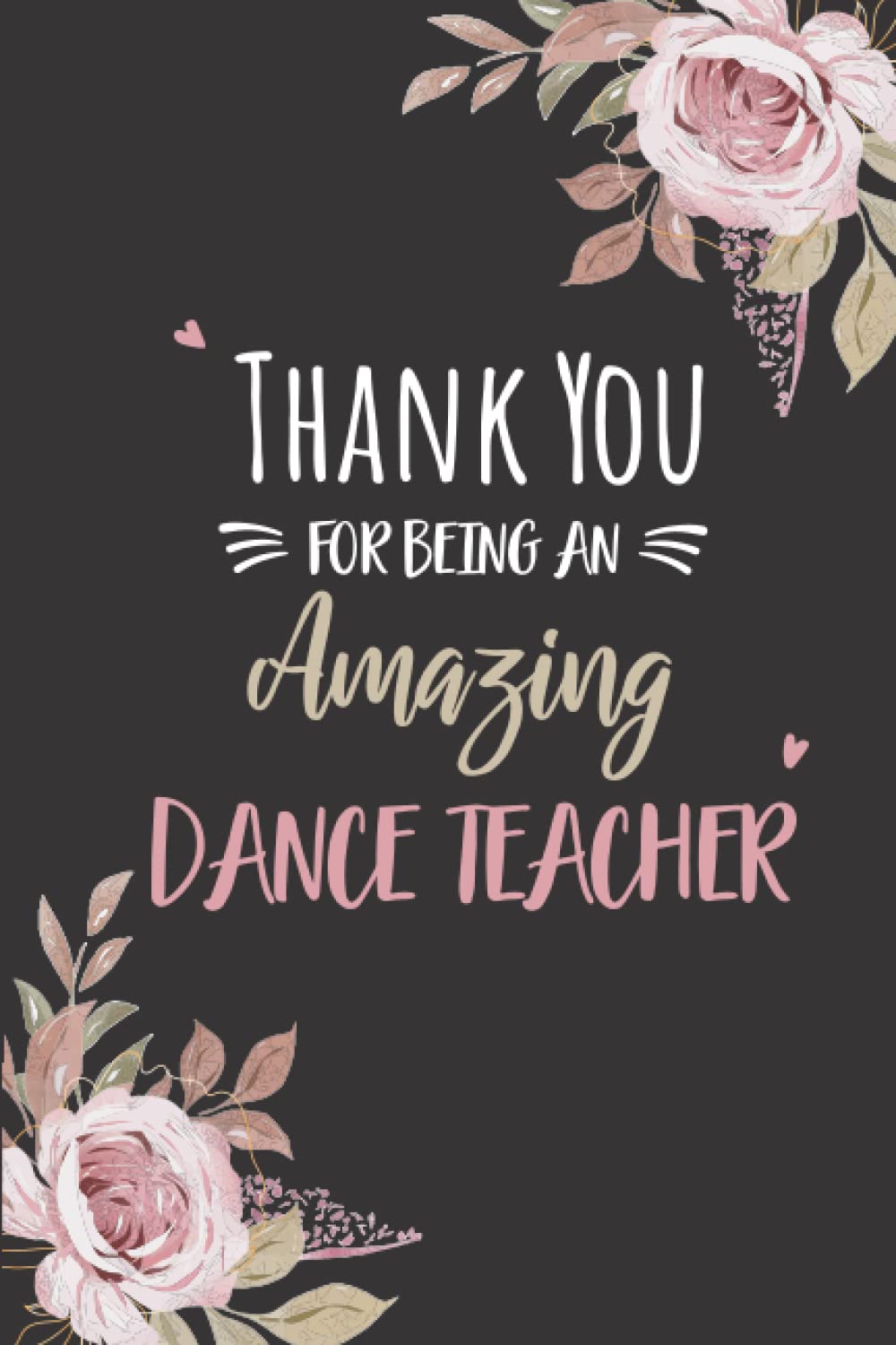 ler totalmente Thank You For Being An Amazing Dance Teacher: Funny Dance Teacher Appreciation Gift, Thank you, Year End Presents, Dance Coach Gift Idea Lined Journal Notebook 6x9" 110 Pages.
