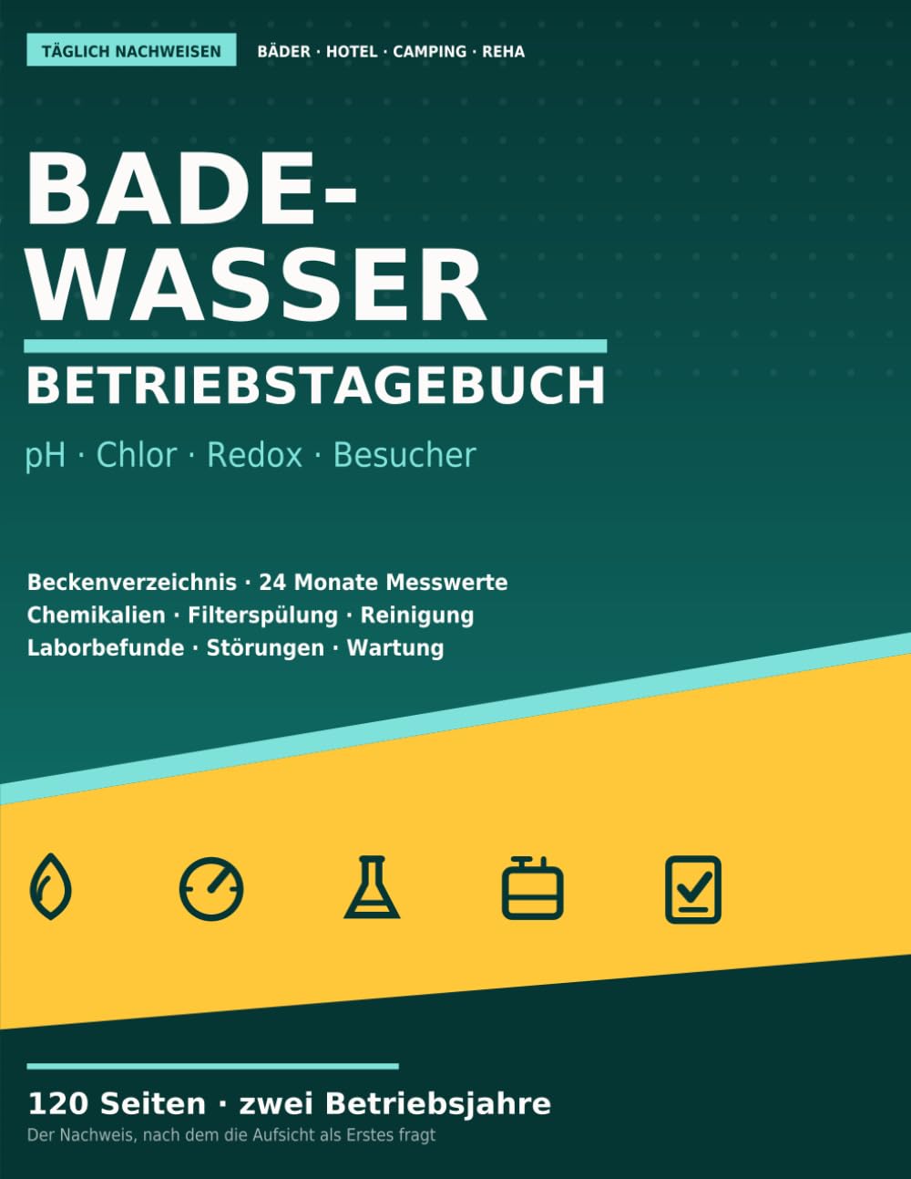 ler totalmente Badewasser-Betriebstagebuch: Tägliche Betriebswerte, Chemikalieneinsatz und Untersuchungen für Schwimm- und Badebecken dokumentieren: zwei komplette... | Großformat, 120 Seiten (German Edition)