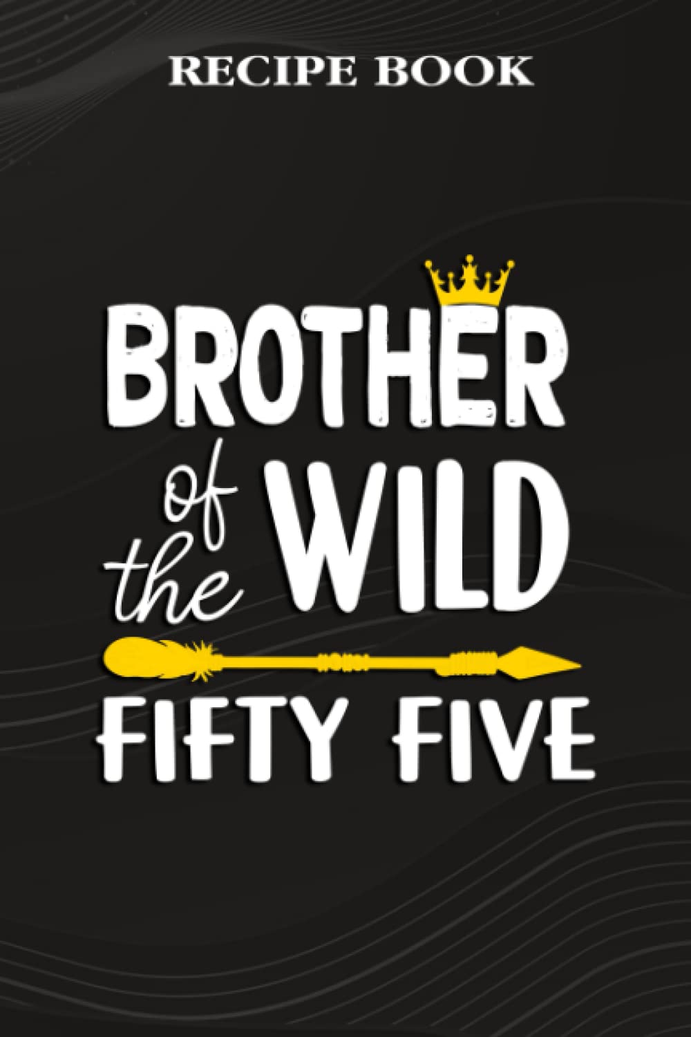 Recipe Book:Brother Of The Wild Fifty Five Funny 55th Birthday Safari Gift: Gifts for Teens: A Beautiful & Modern Keepsake Recipe Notebook &... Blank Recipe Book & Cookbook,Birthday Gifts baixar o livro de graça